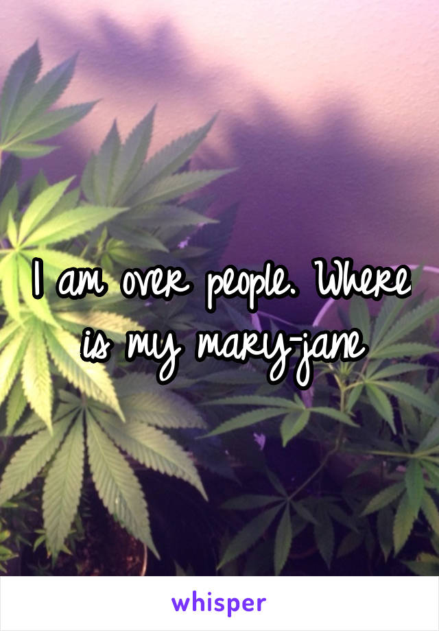 I am over people. Where is my mary-jane