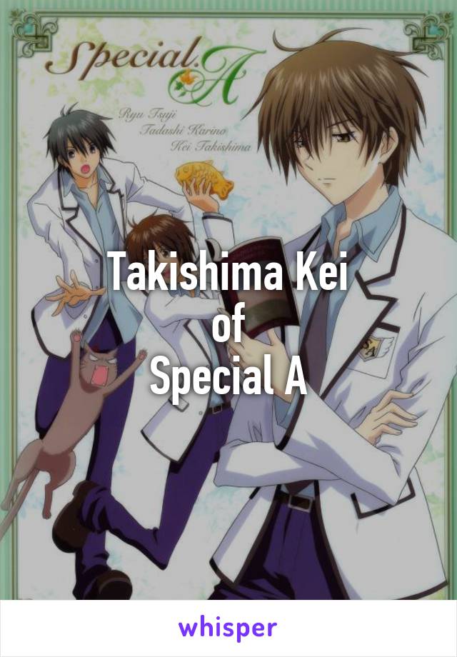 Takishima Kei
of
Special A