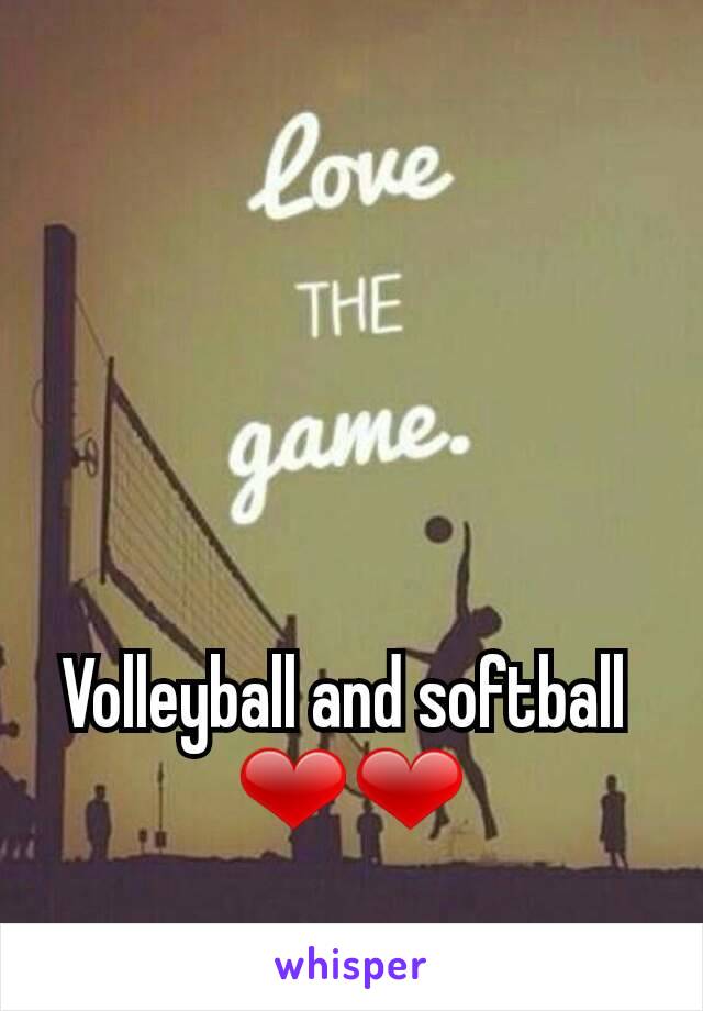 Volleyball and softball 
❤❤