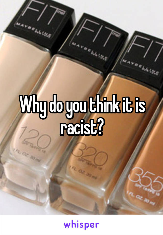 Why do you think it is racist?