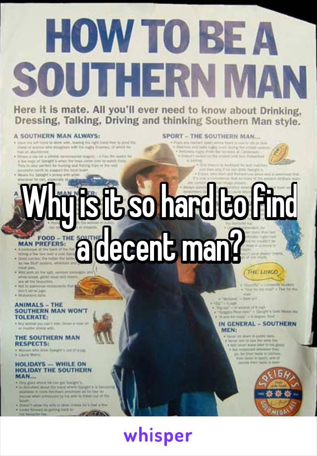 Why is it so hard to find a decent man?
