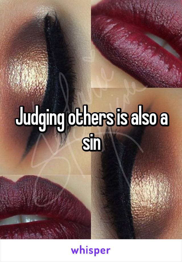 Judging others is also a sin