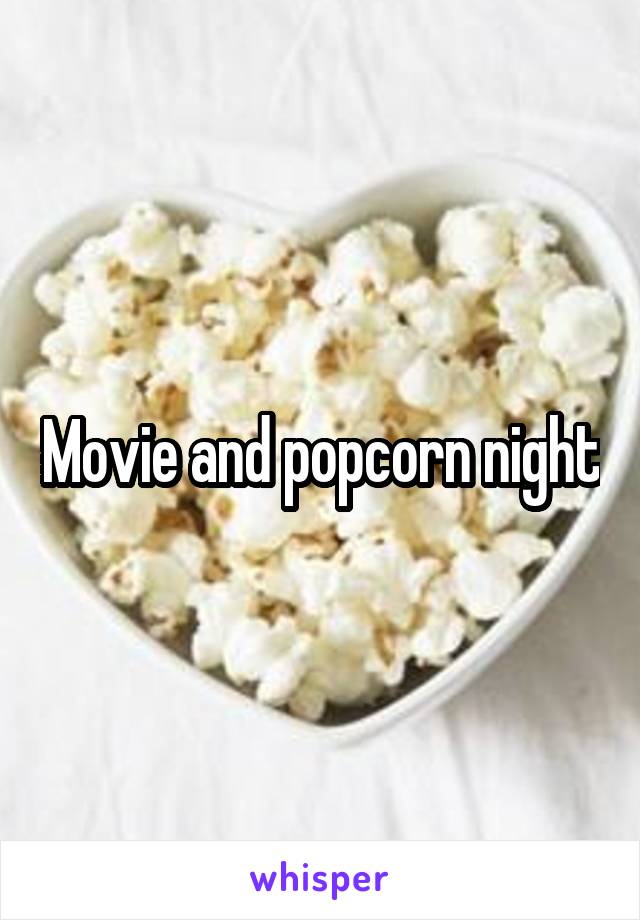 Movie and popcorn night