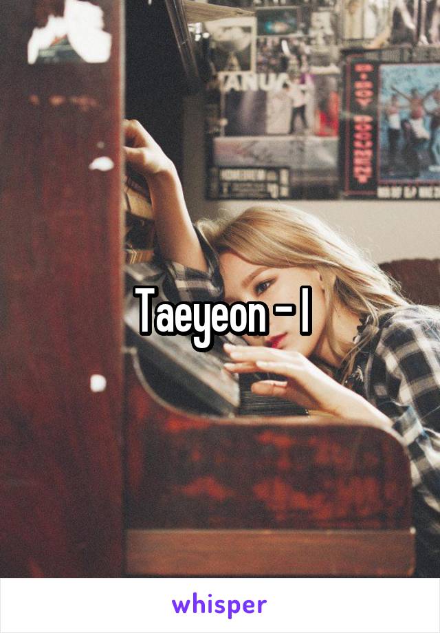 Taeyeon - I