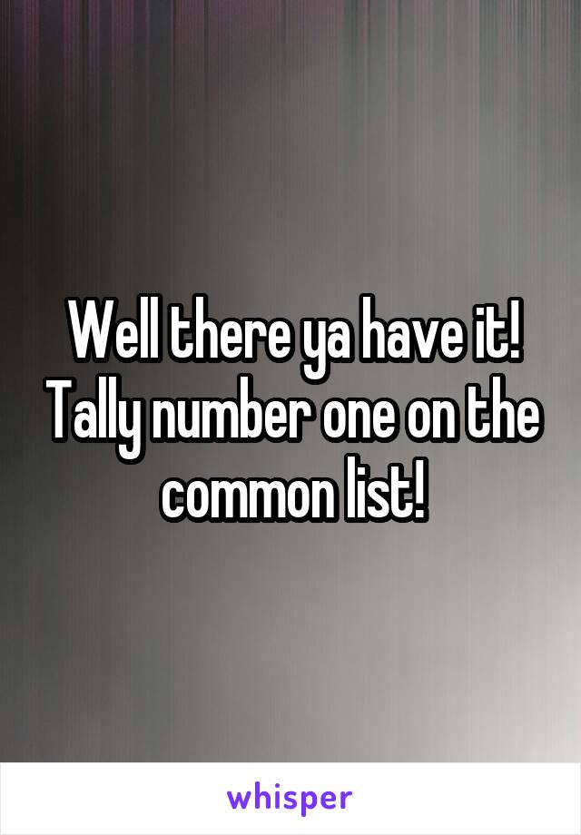 Well there ya have it! Tally number one on the common list!