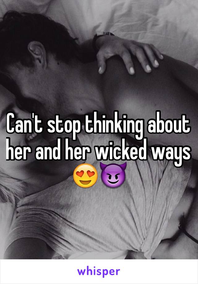 Can't stop thinking about her and her wicked ways 😍😈