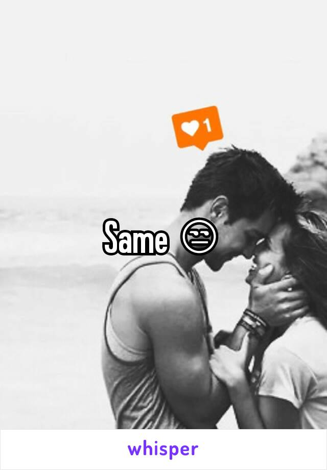 Same 😒