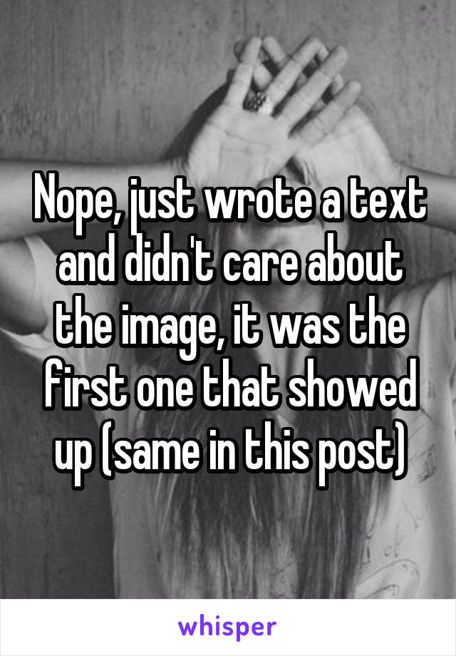 Nope, just wrote a text and didn't care about the image, it was the first one that showed up (same in this post)