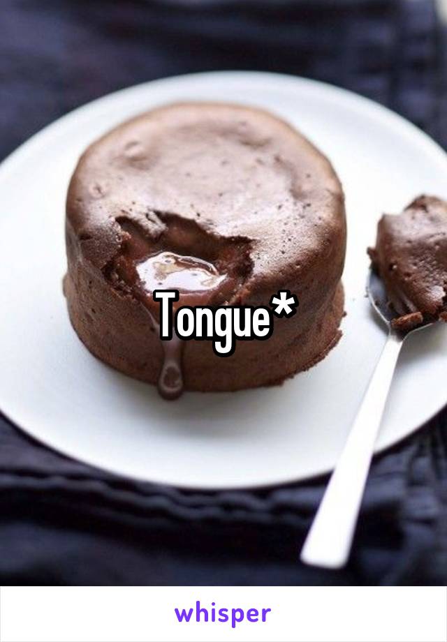 Tongue*