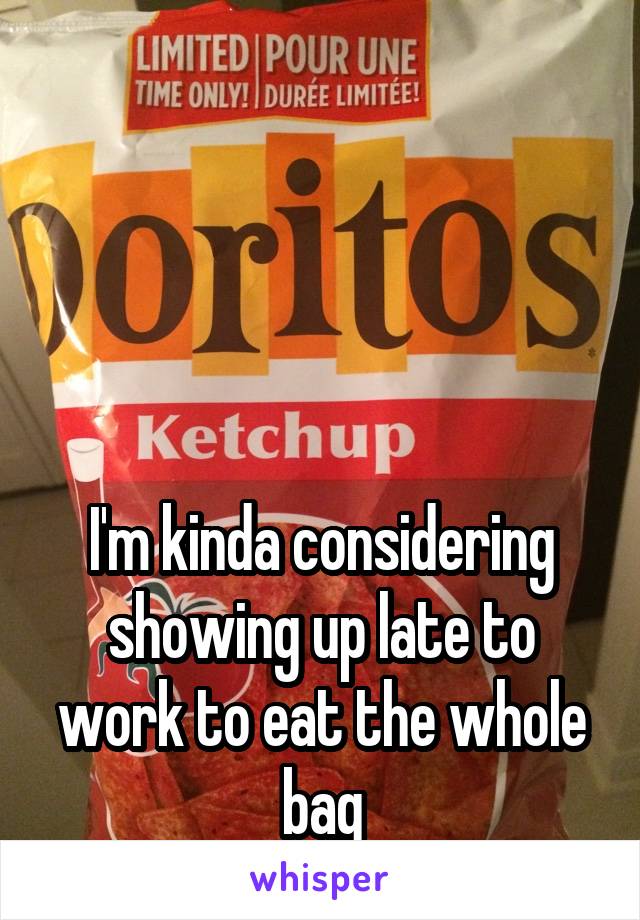 




I'm kinda considering showing up late to work to eat the whole bag