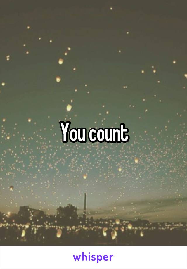 You count