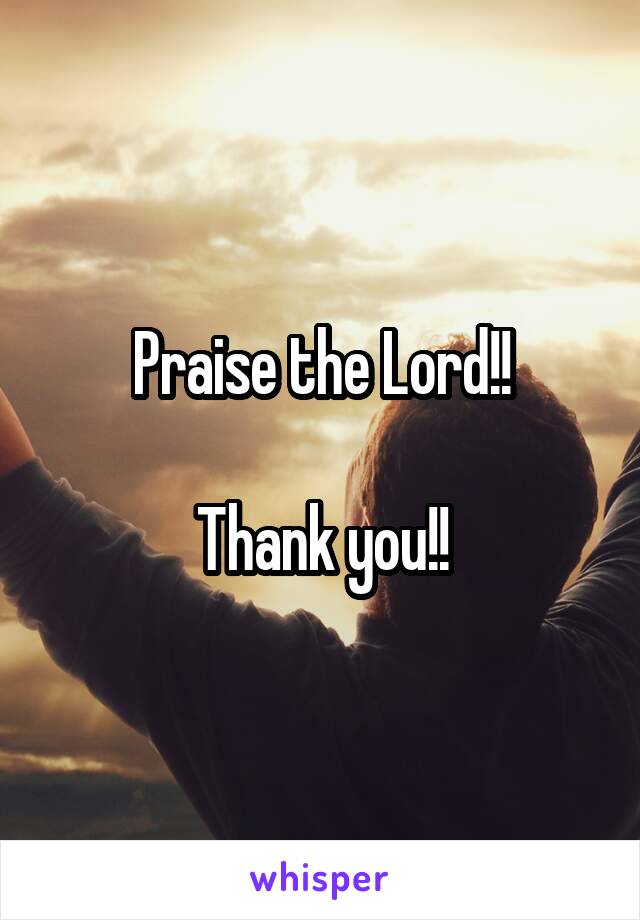 Praise the Lord!!

Thank you!!