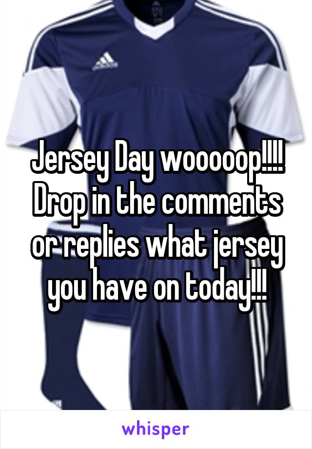 Jersey Day wooooop!!!!
Drop in the comments or replies what jersey you have on today!!!