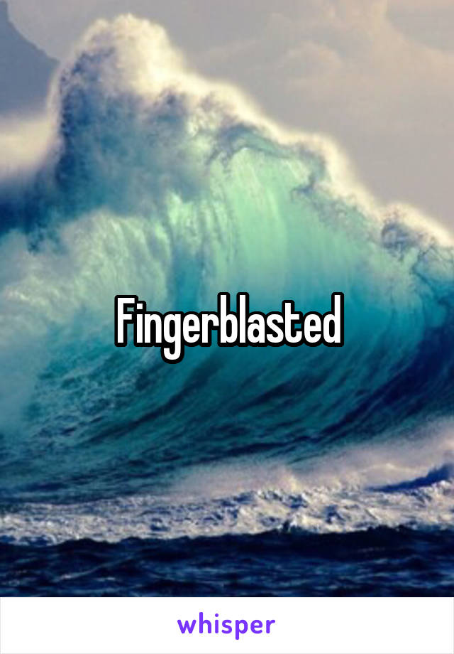 Fingerblasted