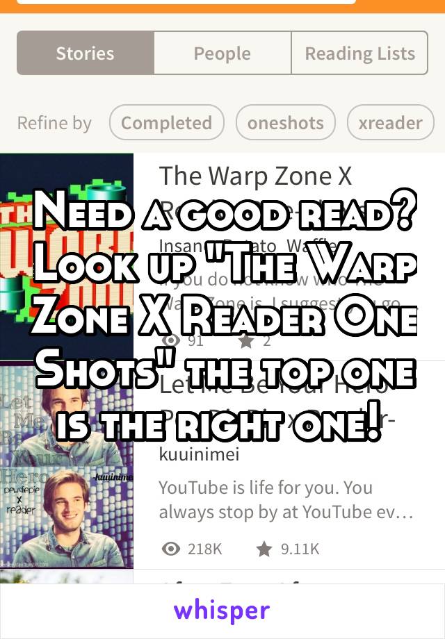 Need a good read? Look up "The Warp Zone X Reader One Shots" the top one is the right one! 