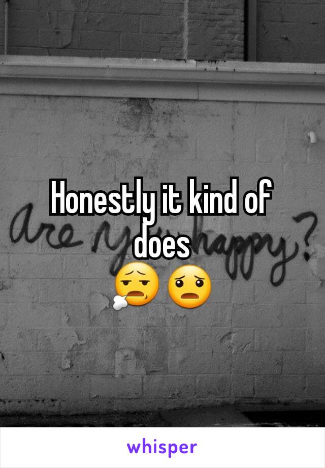 Honestly it kind of does
😧😦