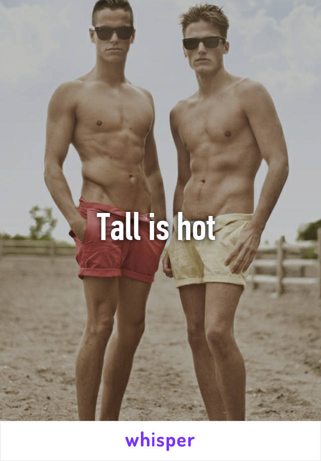 Tall is hot 