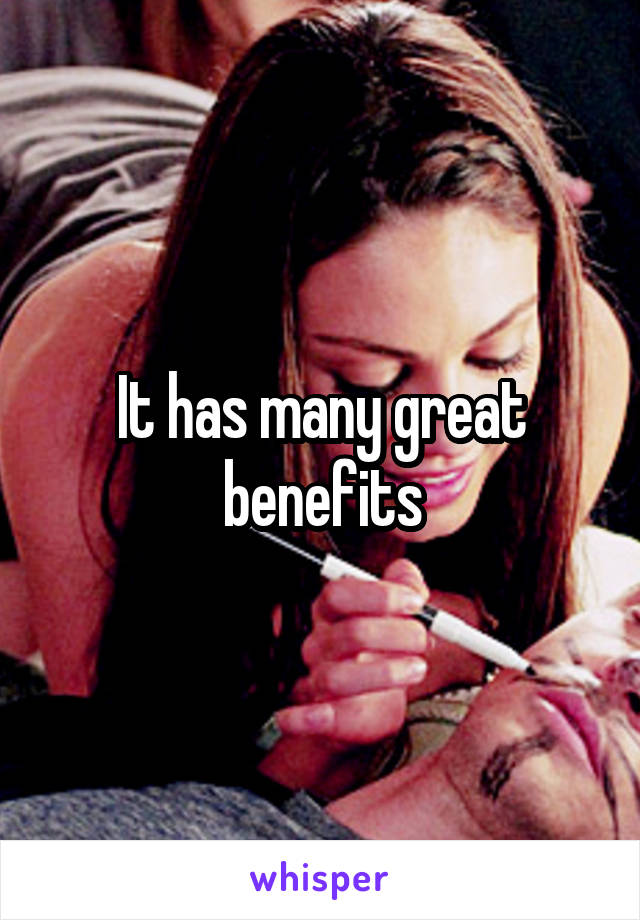 It has many great benefits