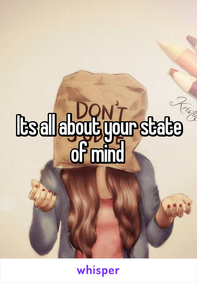 Its all about your state of mind 