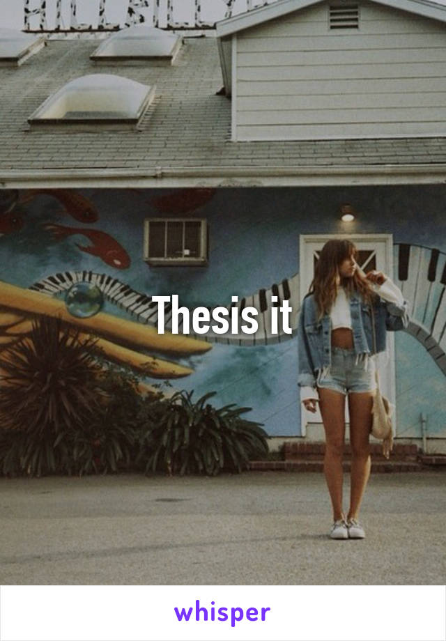 Thesis it