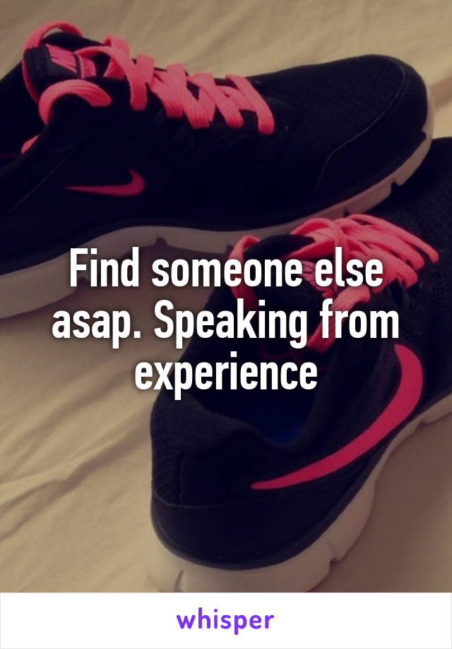 Find someone else asap. Speaking from experience