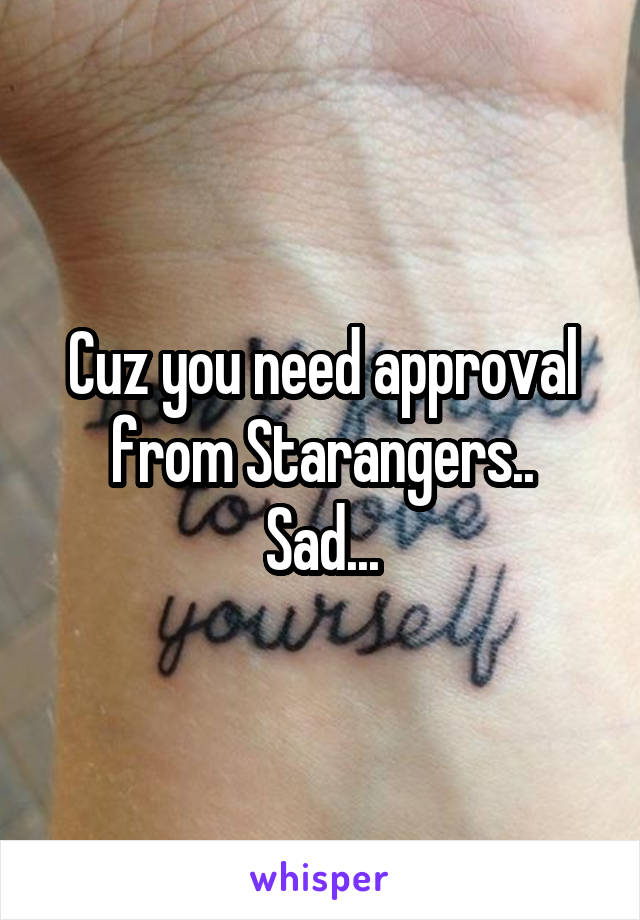 Cuz you need approval from Starangers..
Sad...