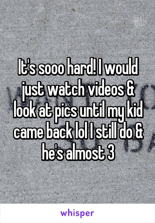 It's sooo hard! I would just watch videos & look at pics until my kid came back lol I still do & he's almost 3