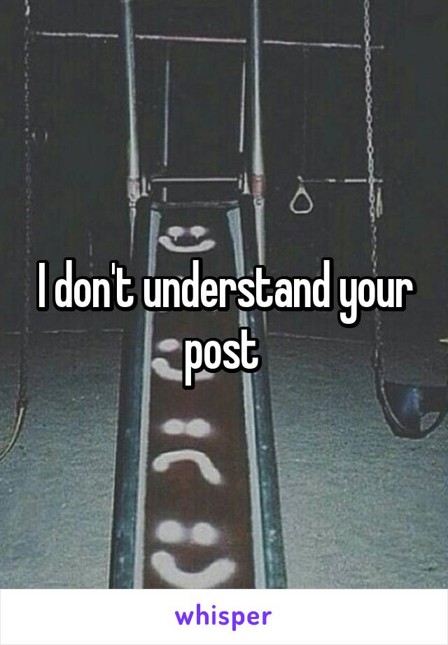I don't understand your post 