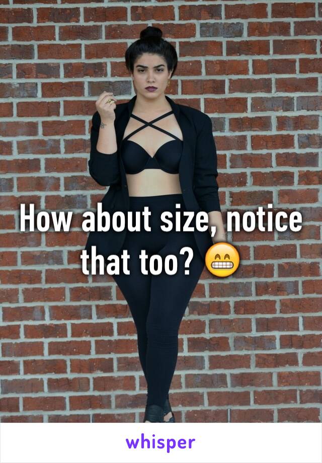 How about size, notice that too? 😁