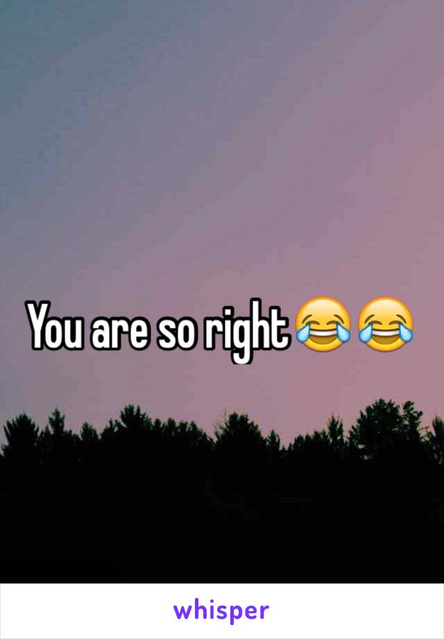 You are so right😂😂