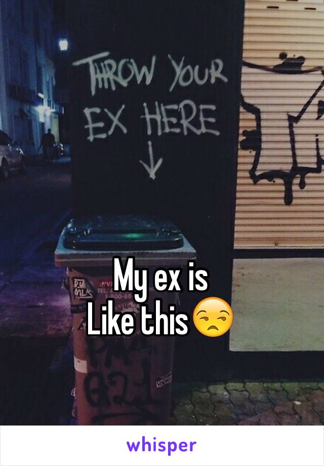 My ex is
Like this😒