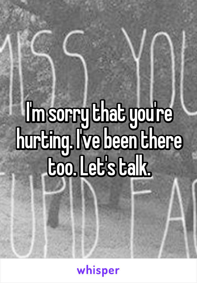 I'm sorry that you're hurting. I've been there too. Let's talk.