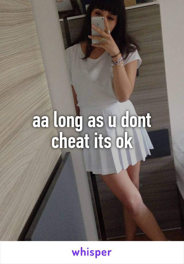 aa long as u dont cheat its ok