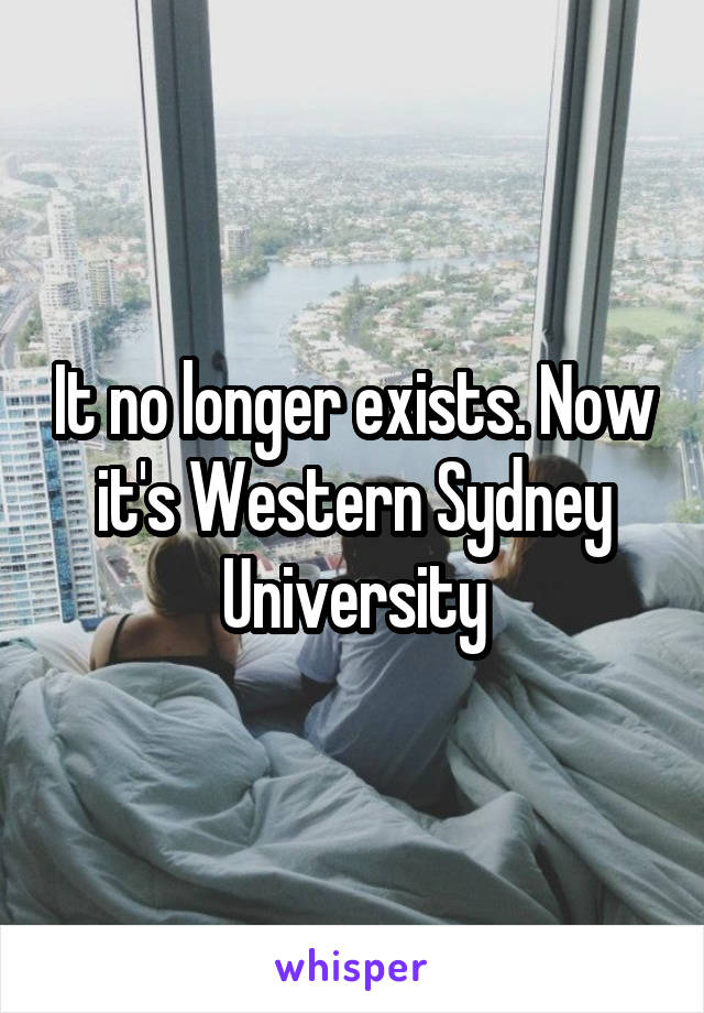 It no longer exists. Now it's Western Sydney University