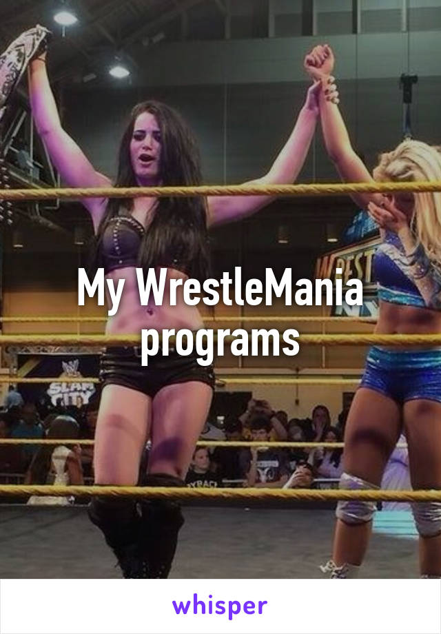 My WrestleMania programs