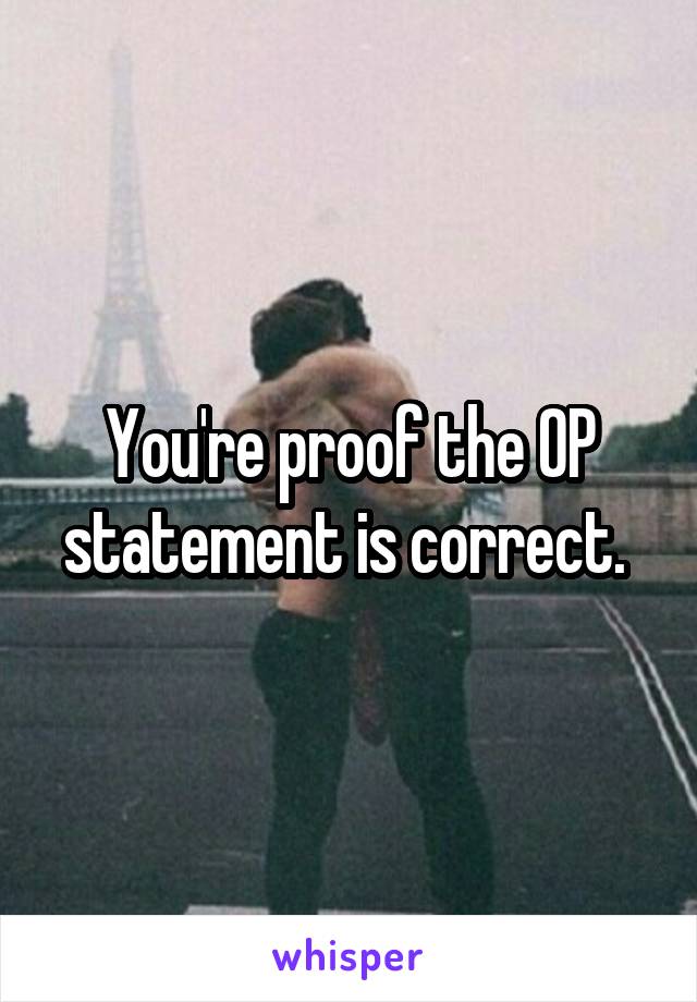 You're proof the OP statement is correct. 