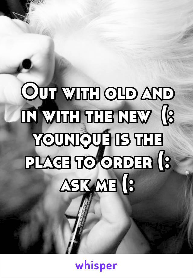 Out with old and in with the new  (: younique is the place to order (: ask me (: