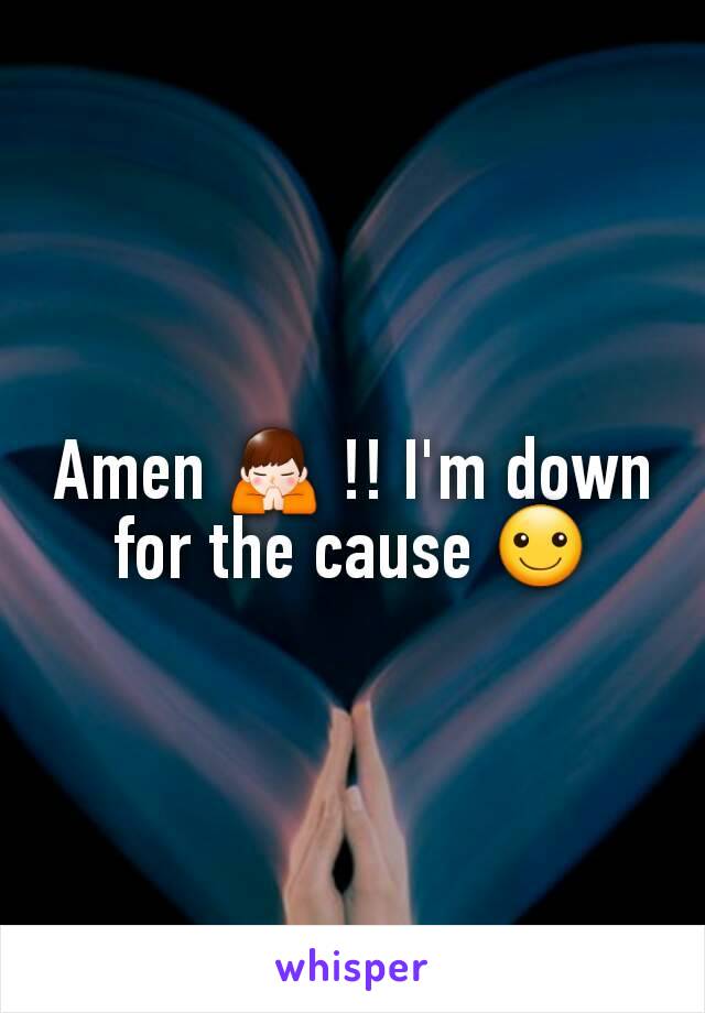 Amen 🙏 !! I'm down for the cause ☺