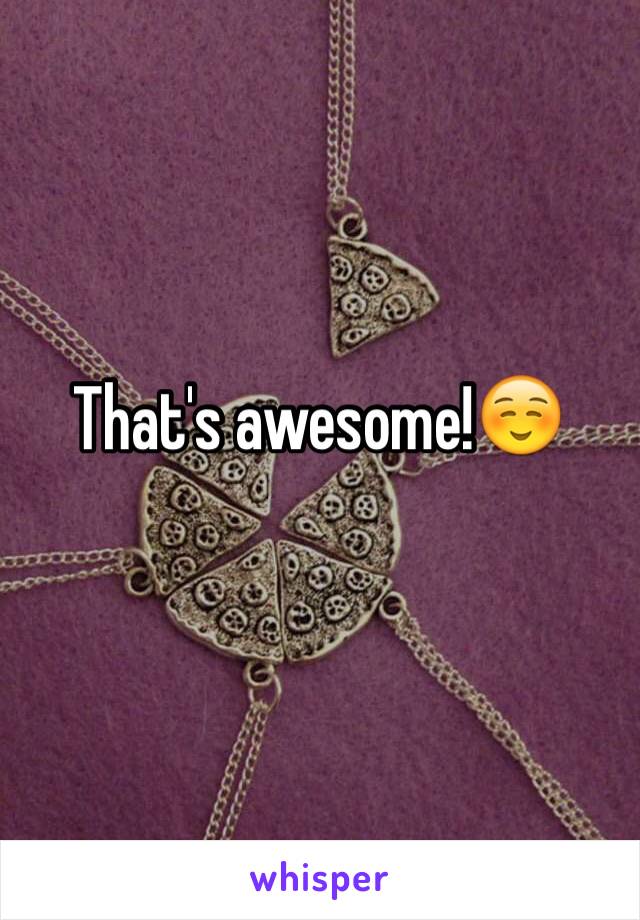 That's awesome!☺️