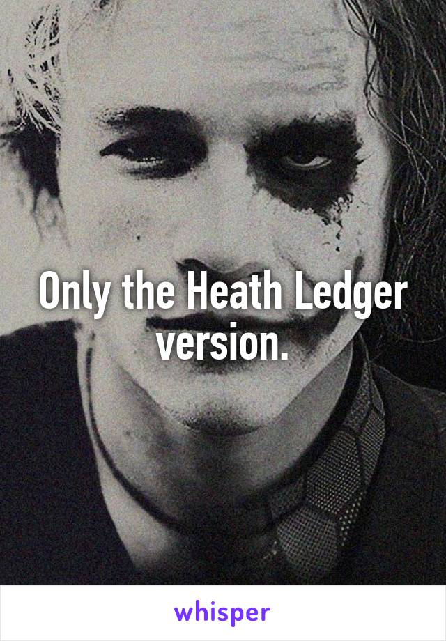 Only the Heath Ledger version.