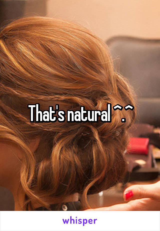 That's natural ^.^