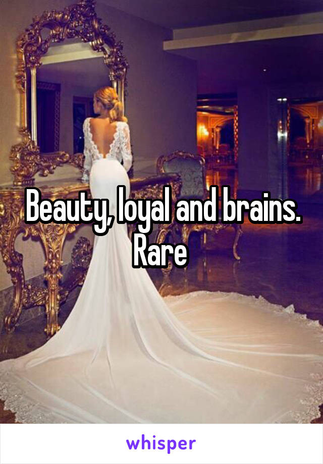 Beauty, loyal and brains. Rare 
