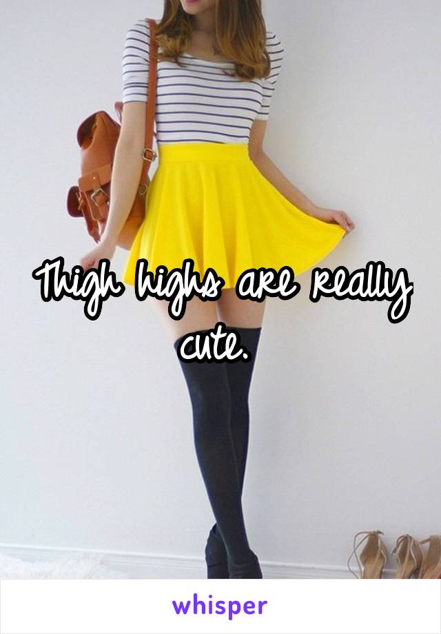 Thigh highs are really cute. 
