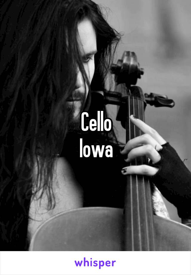 Cello
Iowa