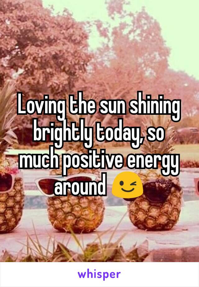 Loving the sun shining brightly today, so much positive energy around 😉