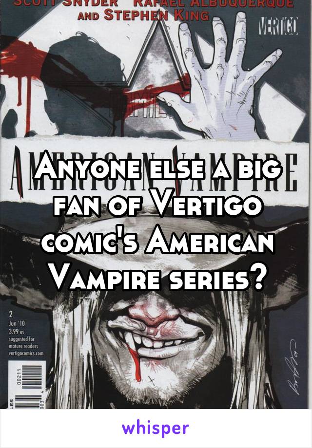 Anyone else a big fan of Vertigo comic's American Vampire series?