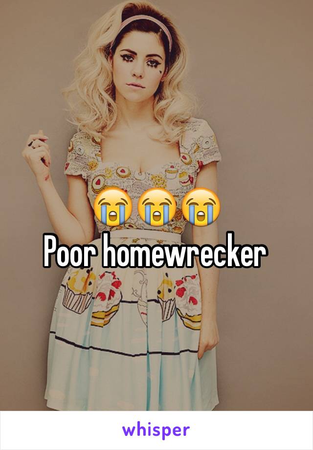 😭😭😭
Poor homewrecker