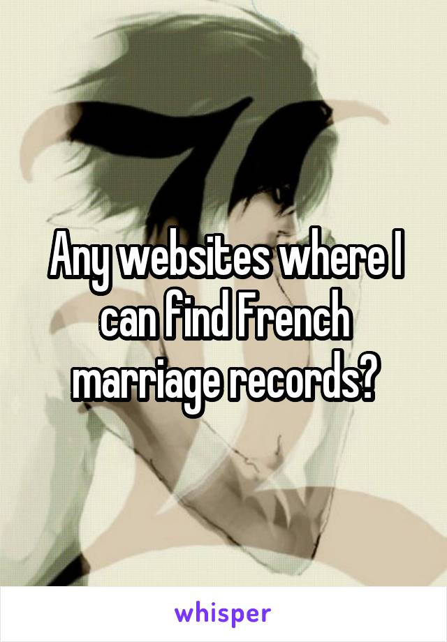 Any websites where I can find French marriage records?