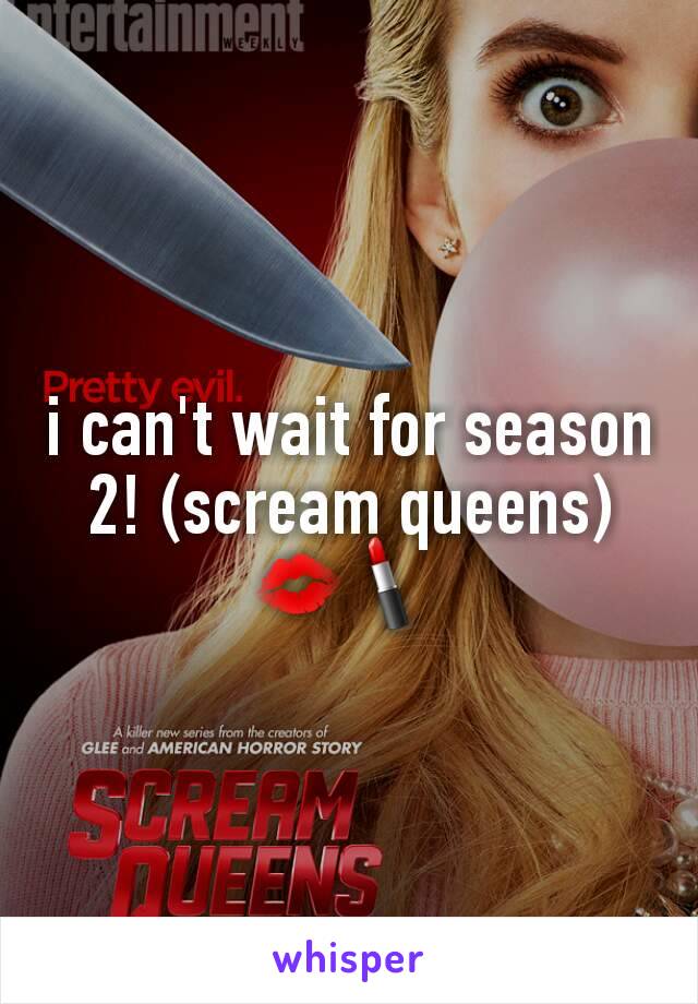 i can't wait for season 2! (scream queens)
💋💄