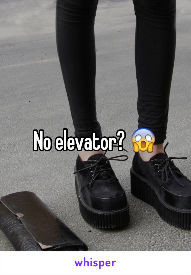 No elevator? 😱
